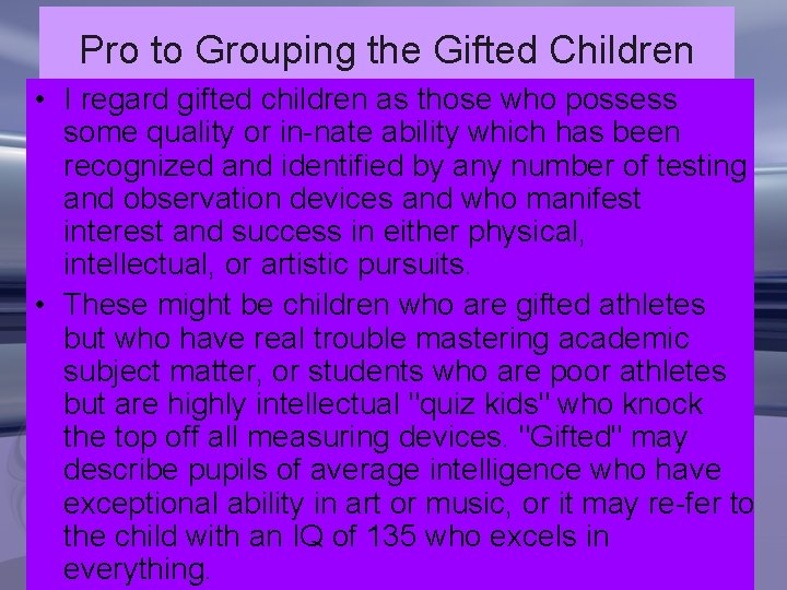 Pro to Grouping the Gifted Children • I regard gifted children as those who