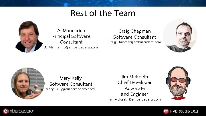 Rest of the Team Al Mannarino Principal Software Consultant Craig Chapman Software Consultant Craig.