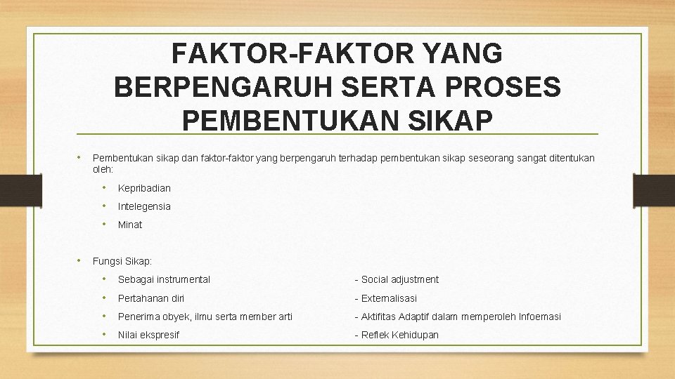FAKTOR-FAKTOR YANG BERPENGARUH SERTA PROSES PEMBENTUKAN SIKAP • • Pembentukan sikap dan faktor-faktor yang