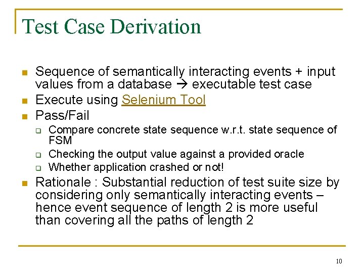 Test Case Derivation n Sequence of semantically interacting events + input values from a