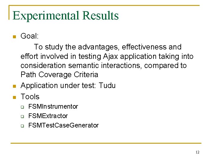 Experimental Results n n n Goal: To study the advantages, effectiveness and effort involved