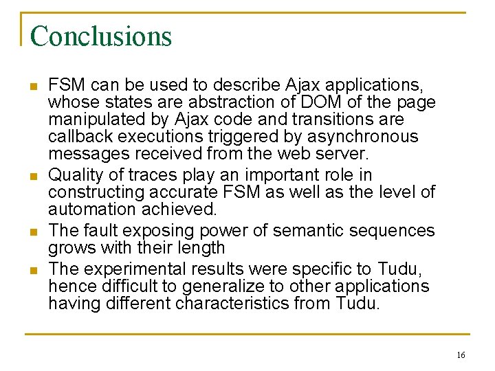 Conclusions n n FSM can be used to describe Ajax applications, whose states are