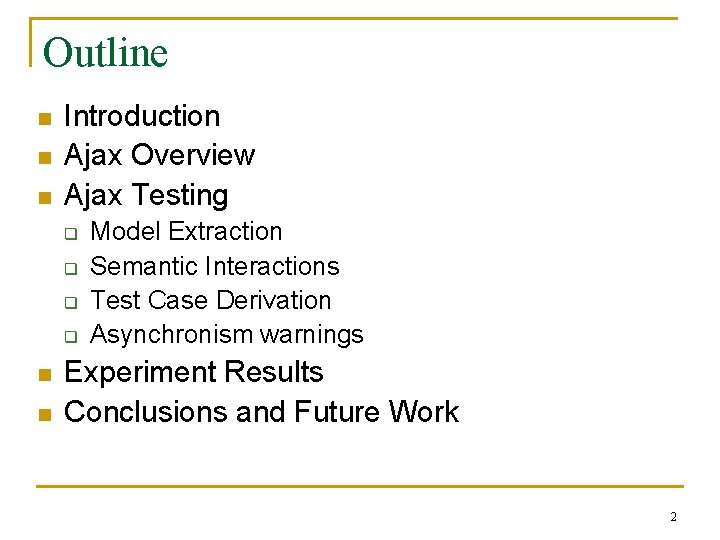 Outline n n n Introduction Ajax Overview Ajax Testing q q n n Model