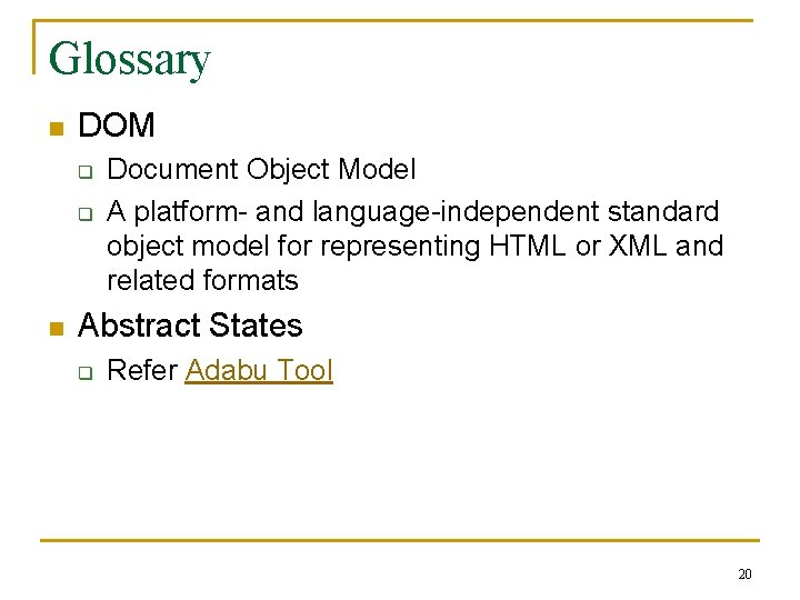 Glossary n DOM q q n Document Object Model A platform- and language-independent standard