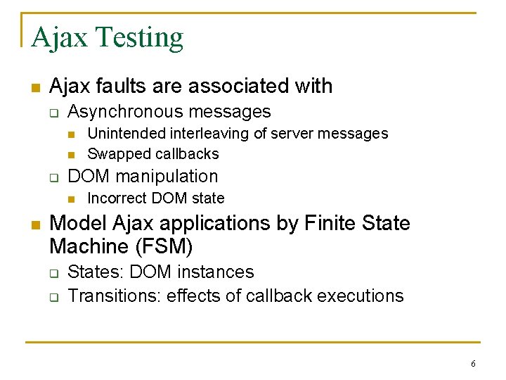 Ajax Testing n Ajax faults are associated with q Asynchronous messages n n q