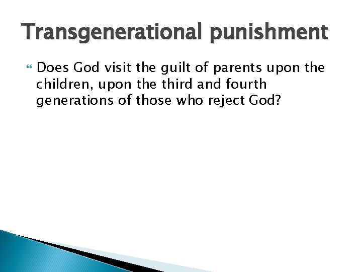 Transgenerational punishment Does God visit the guilt of parents upon the children, upon the