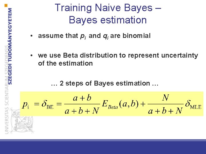 Training Naive Bayes – Bayes estimation • assume that pi and qi are binomial