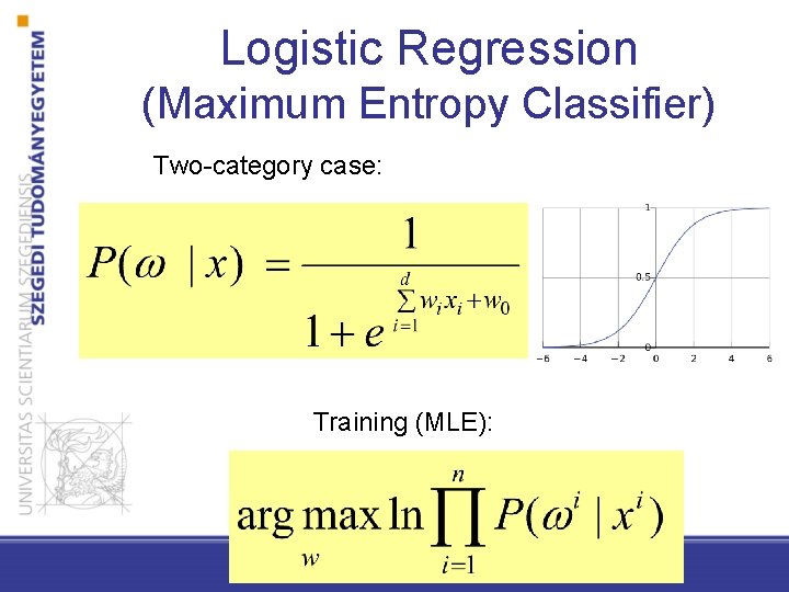 Logistic Regression (Maximum Entropy Classifier) Two-category case: Training (MLE): 