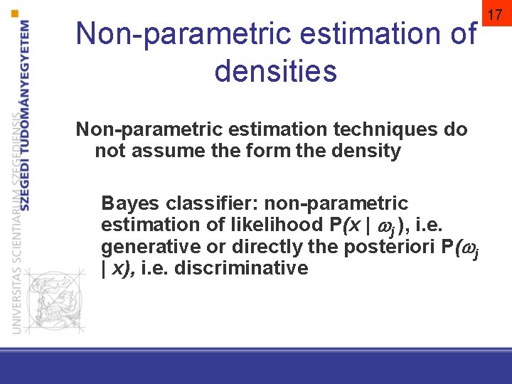 Non-parametric estimation of densities Non-parametric estimation techniques do not assume the form the density