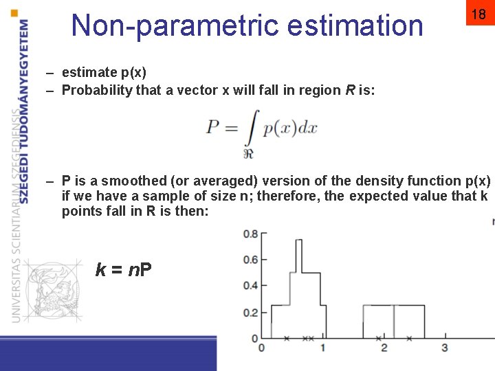 Non-parametric estimation 18 – estimate p(x) – Probability that a vector x will fall