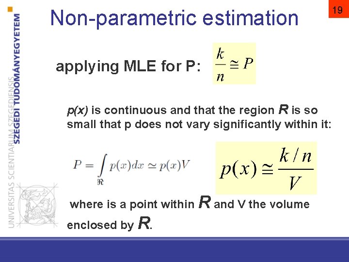 Non-parametric estimation applying MLE for P: p(x) is continuous and that the region R