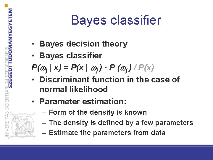 Bayes classifier • Bayes decision theory • Bayes classifier P( j | x) =