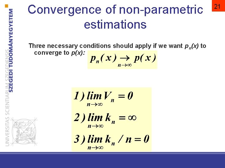 Convergence of non-parametric estimations Three necessary conditions should apply if we want pn(x) to
