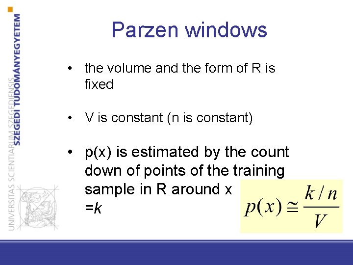 Parzen windows • the volume and the form of R is fixed • V