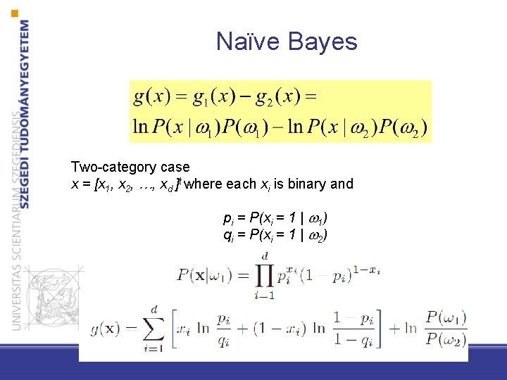 Naϊve Bayes Two-category case x = [x 1, x 2, …, xd ]t where