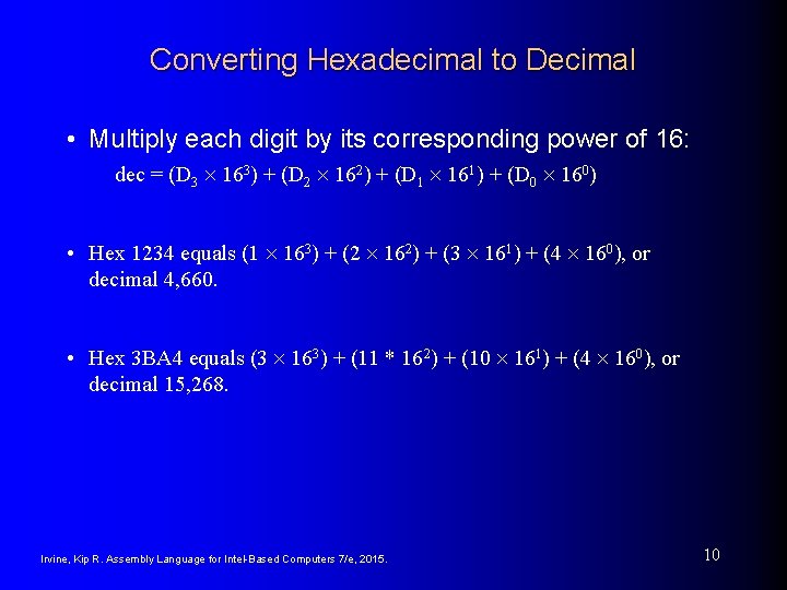 Converting Hexadecimal to Decimal • Multiply each digit by its corresponding power of 16: