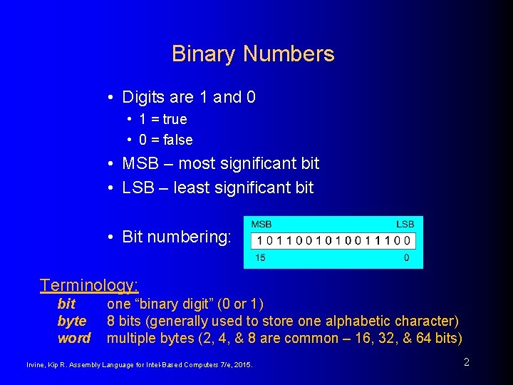 Binary Numbers • Digits are 1 and 0 • 1 = true • 0