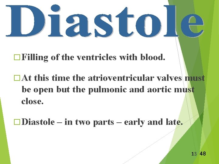 � Filling of the ventricles with blood. � At this time the atrioventricular valves