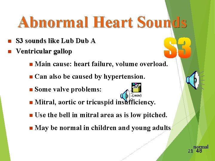 Abnormal Heart Sounds n n S 3 sounds like Lub Dub A Ventricular gallop