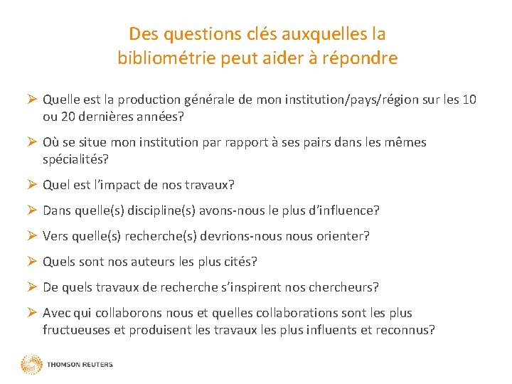 Des questions clés auxquelles la bibliométrie peut aider à répondre Ø Quelle est la