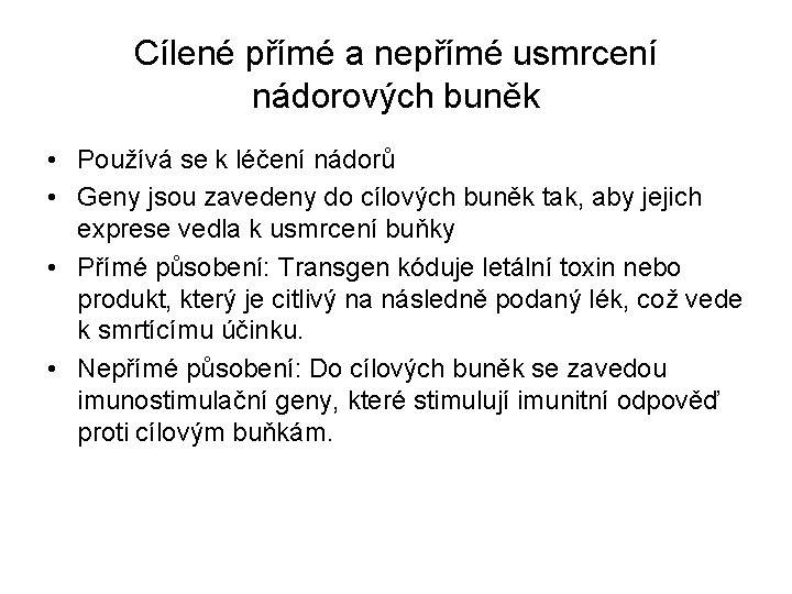 Cílené přímé a nepřímé usmrcení nádorových buněk • Používá se k léčení nádorů •