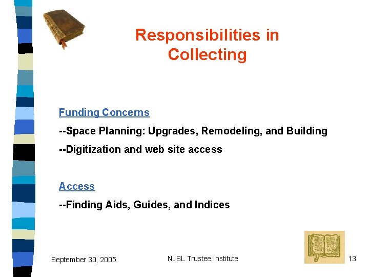 Responsibilities in Collecting Funding Concerns --Space Planning: Upgrades, Remodeling, and Building --Digitization and web