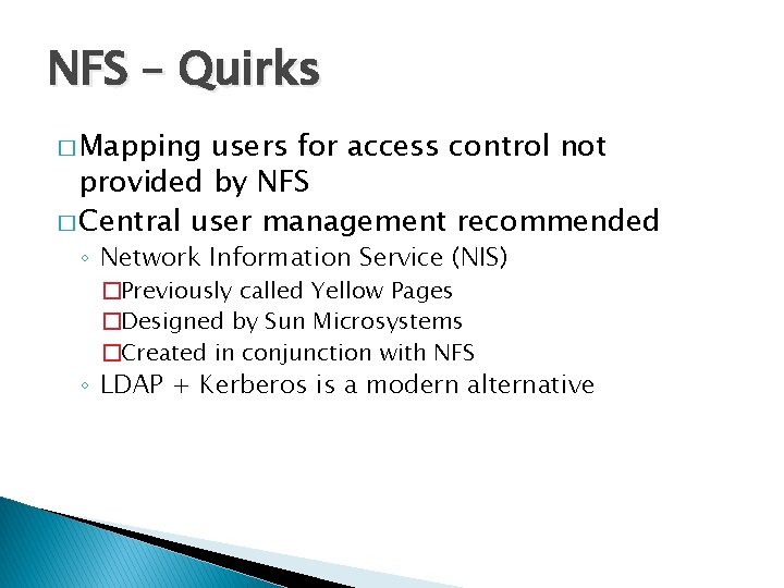 NFS – Quirks � Mapping users for access control not provided by NFS �