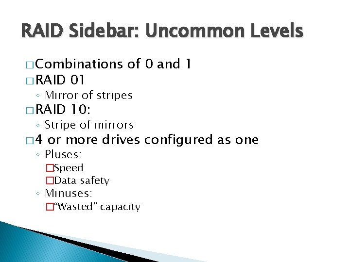 RAID Sidebar: Uncommon Levels � Combinations � RAID 01 � RAID 10: of 0