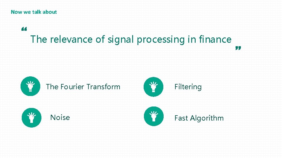 Now we talk about “ The relevance of signal processing in finance The Fourier