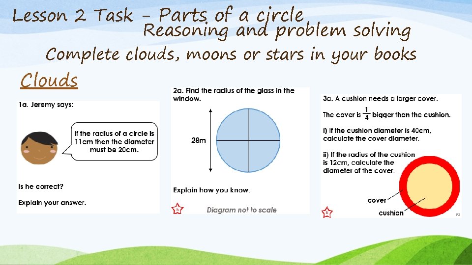 Lesson 2 Task - Parts of a circle Reasoning and problem solving Complete clouds,