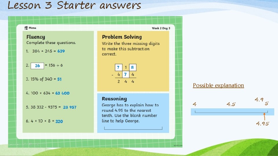 Lesson 3 Starter answers Possible explanation 4 4. 5 4. 95 
