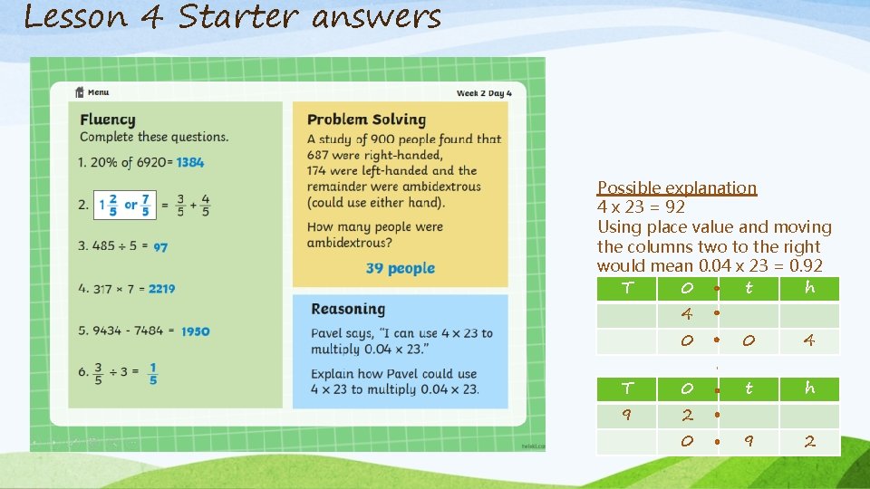 Lesson 4 Starter answers Possible explanation 4 x 23 = 92 Using place value