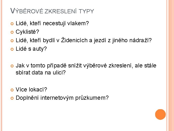 VÝBĚROVÉ ZKRESLENÍ TYPY Lidé, kteří necestují vlakem? Cyklisté? Lidé, kteří bydlí v Židenicích a