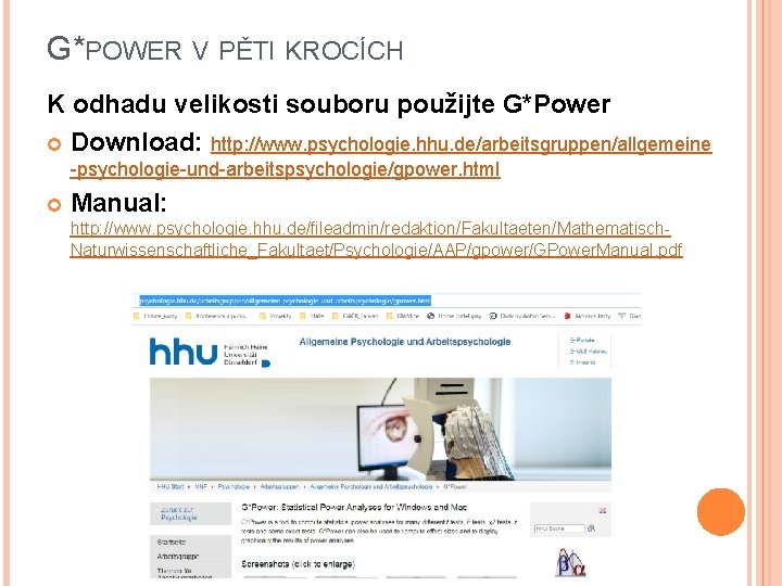 G*POWER V PĚTI KROCÍCH K odhadu velikosti souboru použijte G*Power Download: http: //www. psychologie.