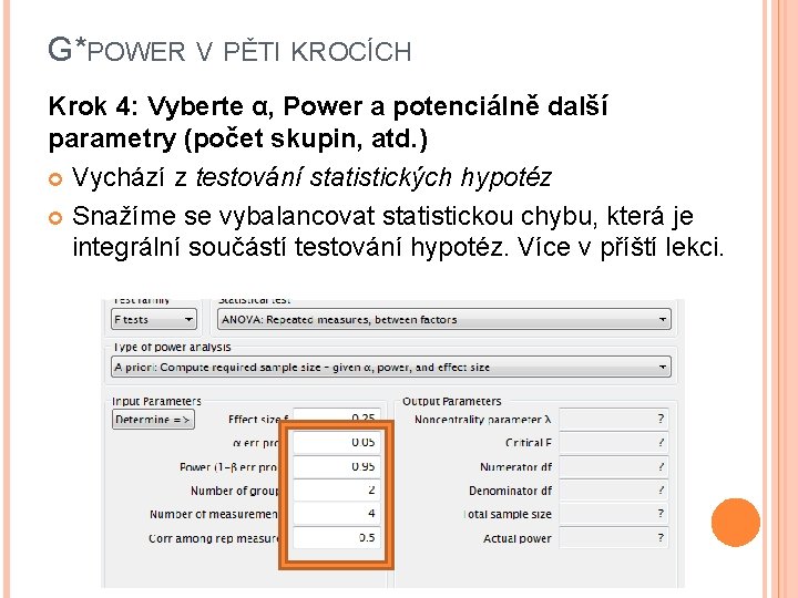 G*POWER V PĚTI KROCÍCH Krok 4: Vyberte α, Power a potenciálně další parametry (počet