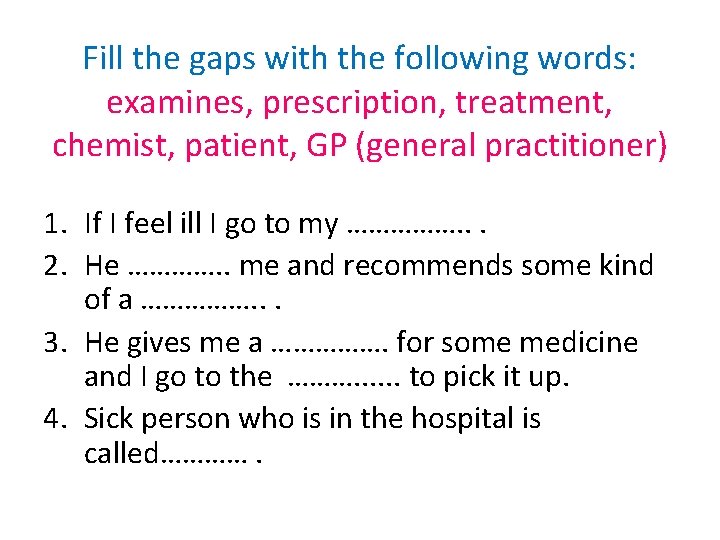 Fill the gaps with the following words: examines, prescription, treatment, chemist, patient, GP (general