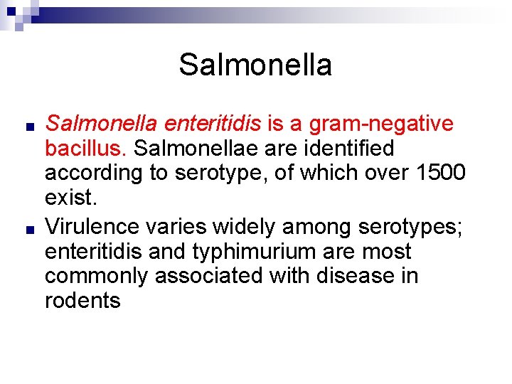 Salmonella ■ ■ Salmonella enteritidis is a gram-negative bacillus. Salmonellae are identified according to