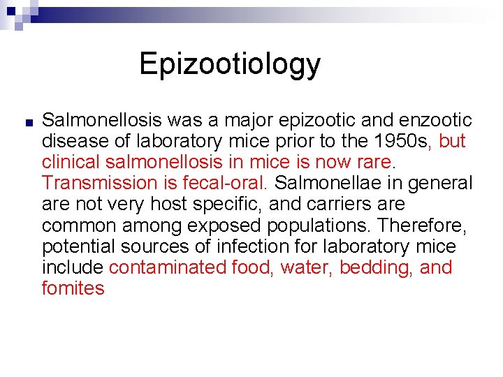 Epizootiology ■ Salmonellosis was a major epizootic and enzootic disease of laboratory mice prior