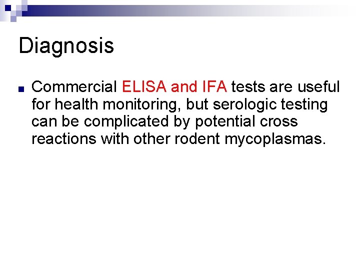 Diagnosis ■ Commercial ELISA and IFA tests are useful for health monitoring, but serologic