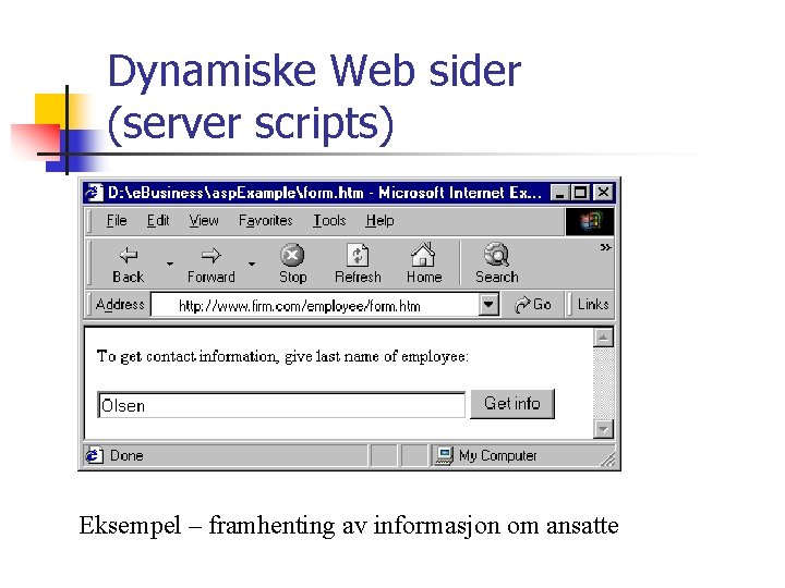 Dynamiske Web sider (server scripts) Eksempel – framhenting av informasjon om ansatte 