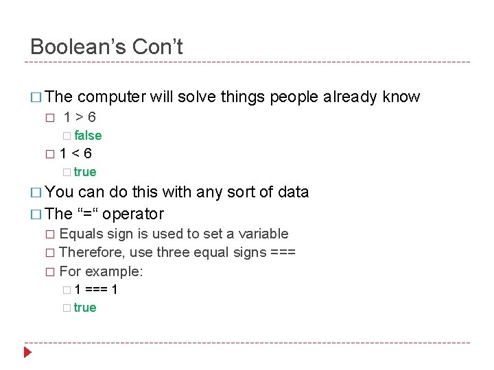 Boolean’s Con’t � The � computer will solve things people already know 1>6 �