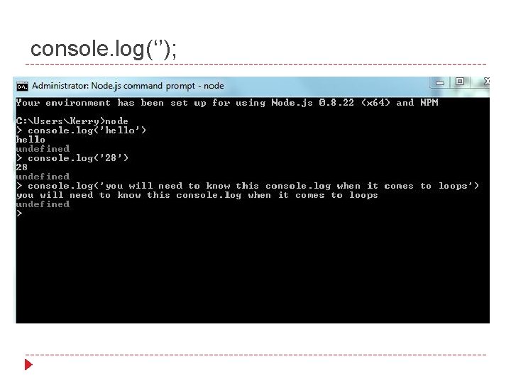 console. log(‘’); 