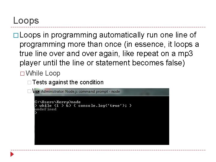 Loops � Loops in programming automatically run one line of programming more than once