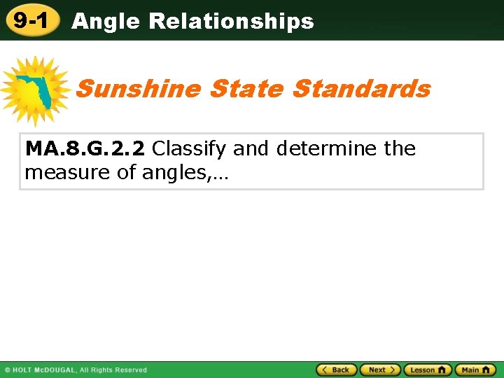 9 -1 Angle Relationships Sunshine State Standards MA. 8. G. 2. 2 Classify and