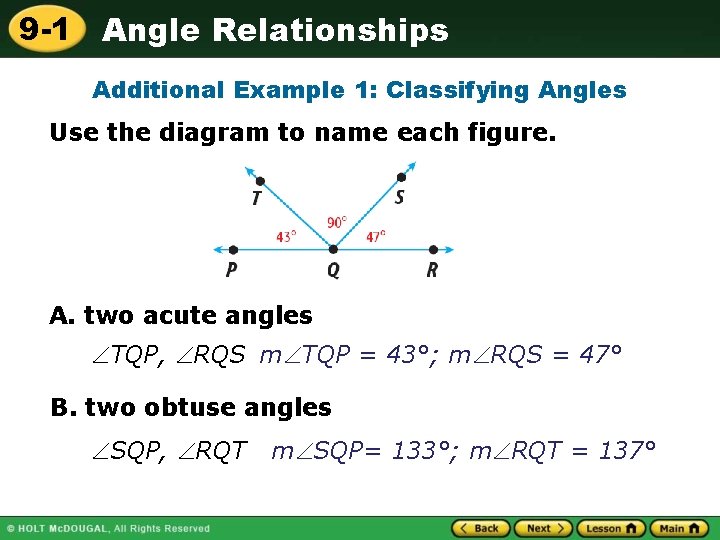9 -1 Angle Relationships Additional Example 1: Classifying Angles Use the diagram to name