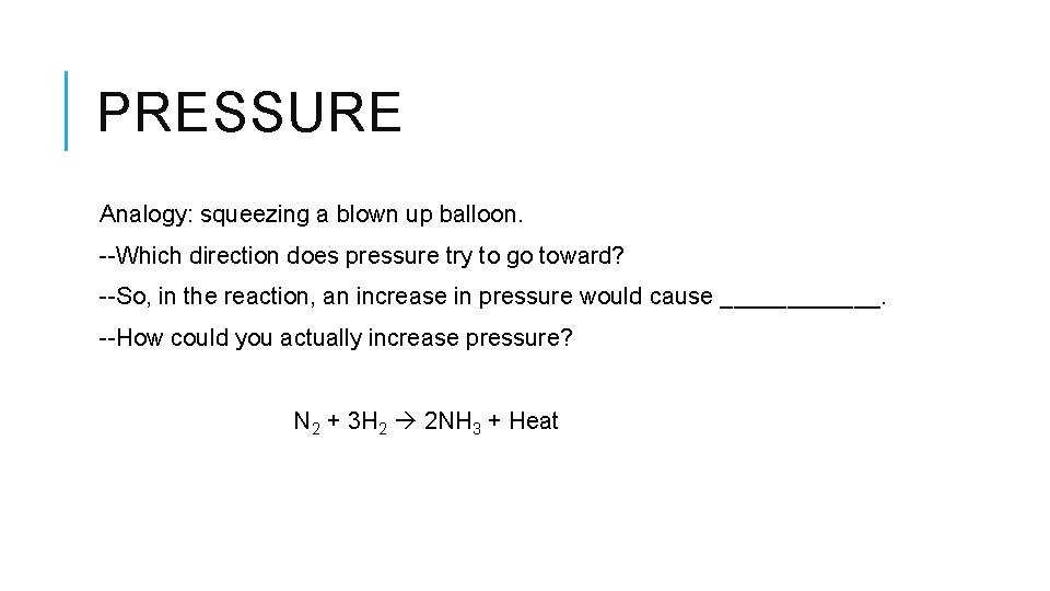 PRESSURE Analogy: squeezing a blown up balloon. --Which direction does pressure try to go
