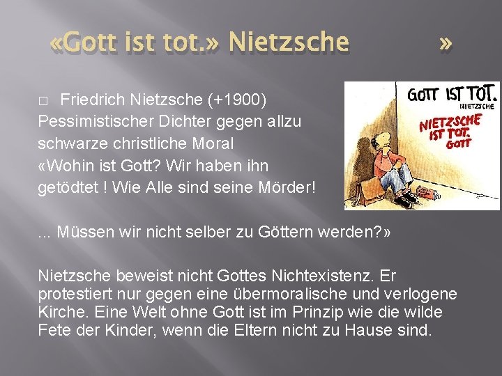  «Gott ist tot. » Nietzsche » Friedrich Nietzsche (+1900) Pessimistischer Dichter gegen allzu