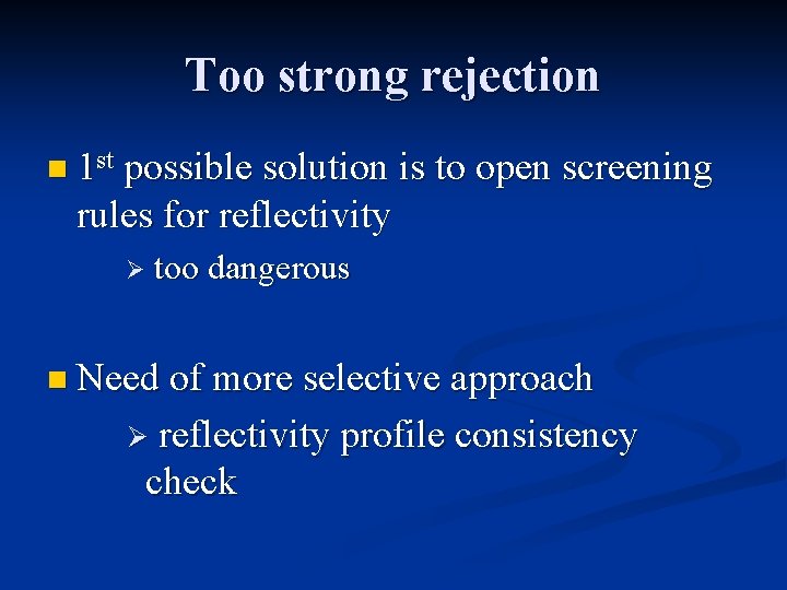 Too strong rejection n 1 st possible solution is to open screening rules for