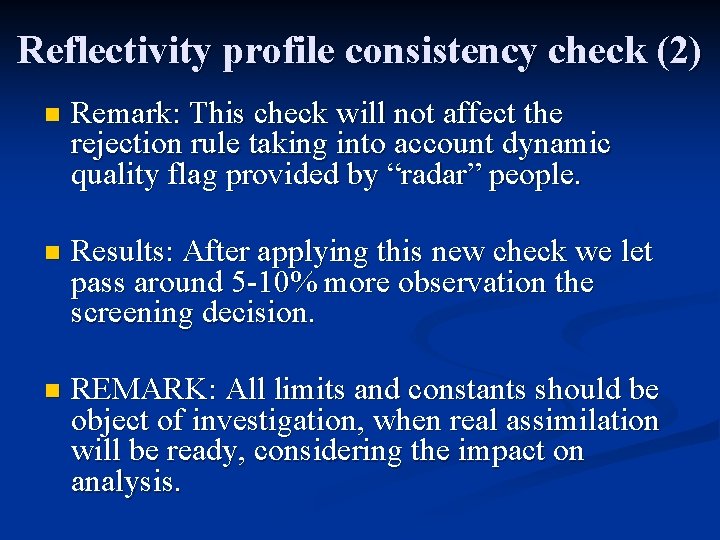 Reflectivity profile consistency check (2) n Remark: This check will not affect the rejection