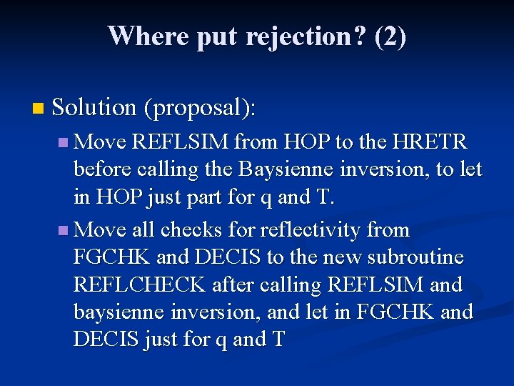 Where put rejection? (2) n Solution (proposal): n Move REFLSIM from HOP to the